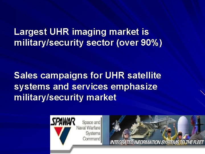 Largest UHR imaging market is military/security sector (over 90%) Sales campaigns for UHR satellite