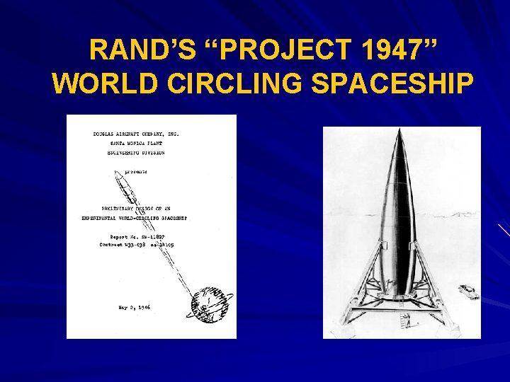 RAND’S “PROJECT 1947” WORLD CIRCLING SPACESHIP 