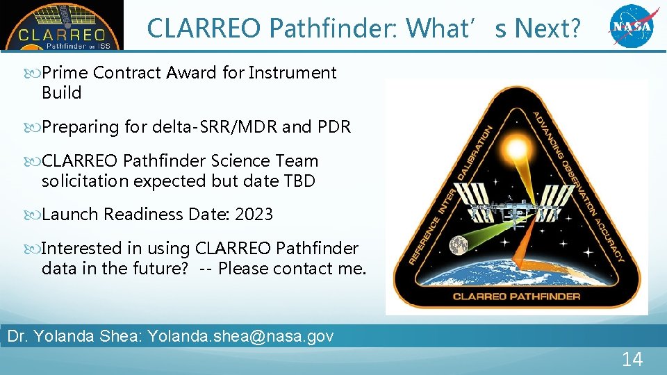 CLARREO Pathfinder: What’s Next? Prime Contract Award for Instrument Build Preparing for delta-SRR/MDR and CLARREO Pathfinder: What’s Next? Prime Contract Award for Instrument Build Preparing for delta-SRR/MDR and