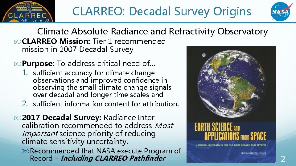 CLARREO: Decadal Survey Origins Climate Absolute Radiance and Refractivity Observatory CLARREO Mission: Tier 1 CLARREO: Decadal Survey Origins Climate Absolute Radiance and Refractivity Observatory CLARREO Mission: Tier 1