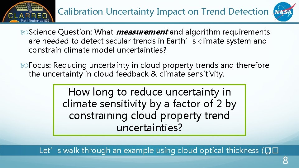 Calibration Uncertainty Impact on Trend Detection Science Question: What measurement and algorithm requirements are Calibration Uncertainty Impact on Trend Detection Science Question: What measurement and algorithm requirements are