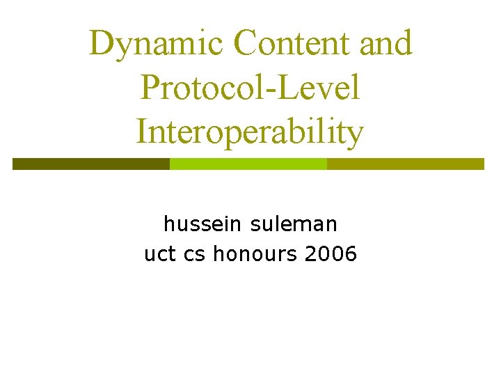 Dynamic Content and Protocol-Level Interoperability hussein suleman uct cs honours 2006 
