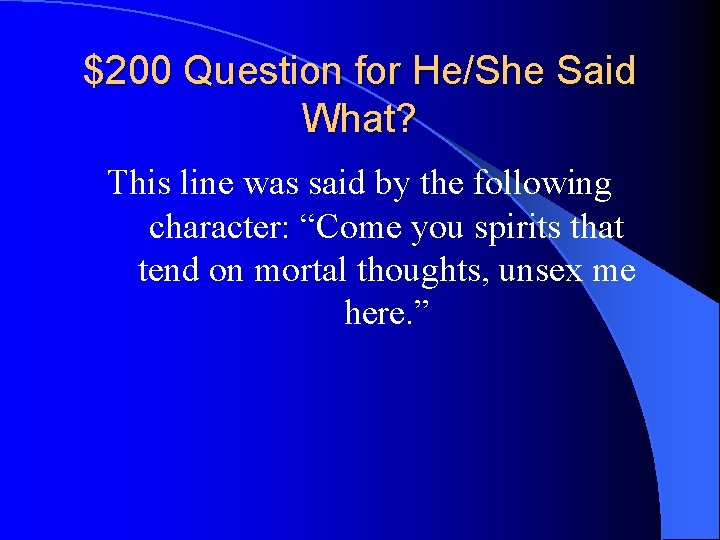 $200 Question for He/She Said What? This line was said by the following character: