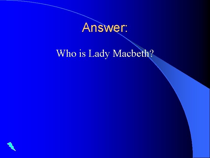 Answer: Who is Lady Macbeth? 