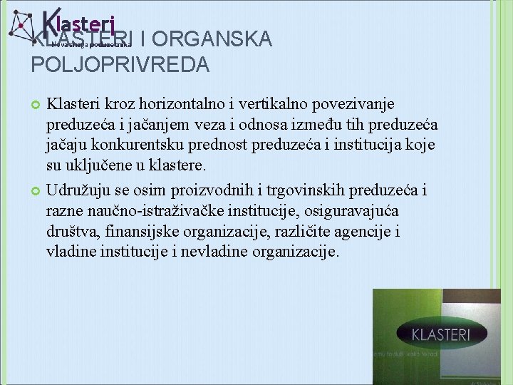 KLASTERI I ORGANSKA POLJOPRIVREDA Klasteri kroz horizontalno i vertikalno povezivanje preduzeća i jačanjem veza