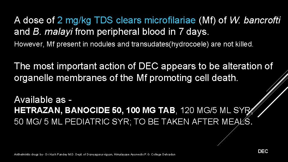 A dose of 2 mg/kg TDS clears microfilariae (Mf) of W. bancrofti and B.