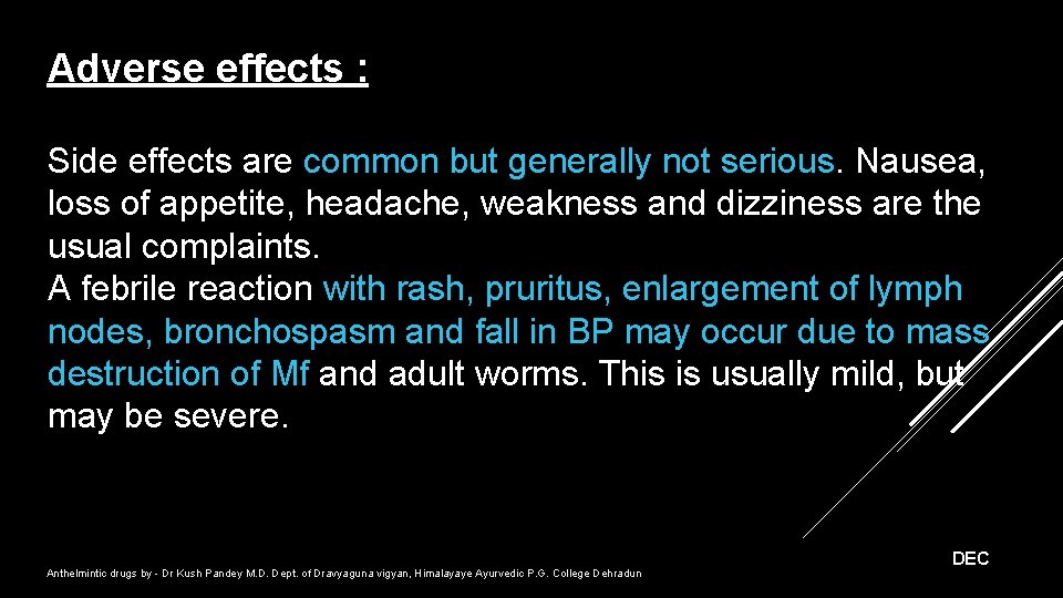 Adverse effects : Side effects are common but generally not serious. Nausea, loss of