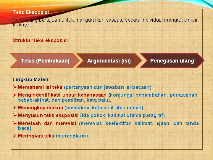 Teks Eksposisi Teks yang bertujuan untuk menguraikan sesuatu secara individual menurut ciri-ciri fisiknya Struktur