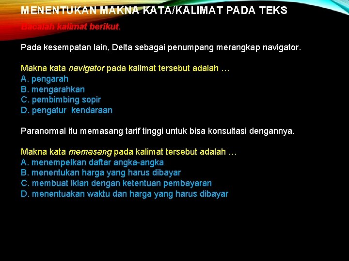 MENENTUKAN MAKNA KATA/KALIMAT PADA TEKS Bacalah kalimat berikut. Pada kesempatan lain, Delta sebagai penumpang