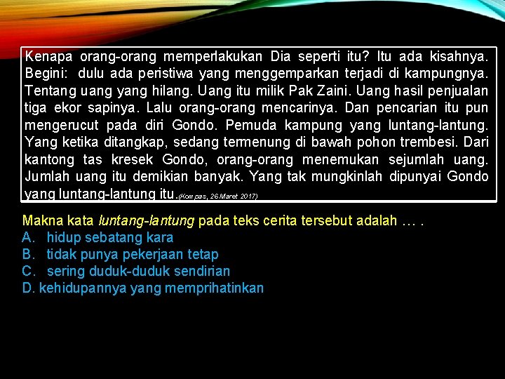 Kenapa orang-orang memperlakukan Dia seperti itu? Itu ada kisahnya. Begini: dulu ada peristiwa yang