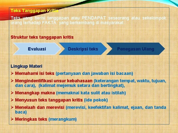 Teks Tanggapan Kritis Teks yang berisi tanggapan atau PENDAPAT seseorang atau sekelompok orang terhadap