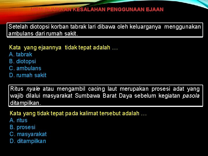 MENUNJUKKAN KESALAHAN PENGGUNAAN EJAAN Setelah diotopsi korban tabrak lari dibawa oleh keluarganya menggunakan ambulans