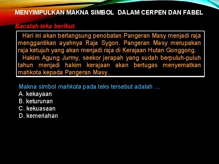 MENYIMPULKAN MAKNA SIMBOL DALAM CERPEN DAN FABEL Bacalah teks berikut. Hari ini akan berlangsung