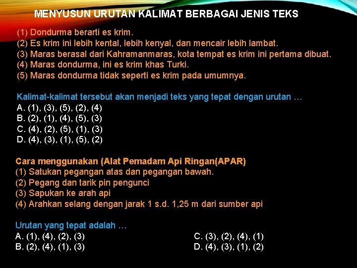 MENYUSUN URUTAN KALIMAT BERBAGAI JENIS TEKS (1) Dondurma berarti es krim. (2) Es krim