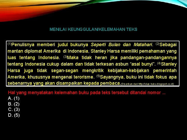 MENILAI KEUNGGULAN/KELEMAHAN TEKS (1)Penulisnya memberi judul bukunya Seperti Bulan dan Matahari. (2)Sebagai mantan diplomat