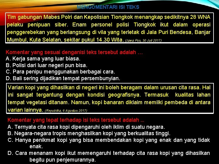 MENGOMENTARI ISI TEKS Tim gabungan Mabes Polri dan Kepolisian Tiongkok menangkap sedikitnya 28 WNA