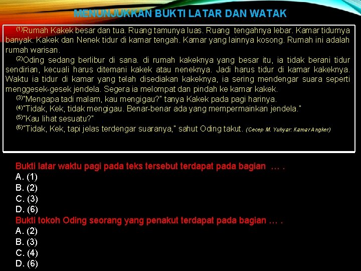 MENUNJUKKAN BUKTI LATAR DAN WATAK (1)Rumah Kakek besar dan tua. Ruang tamunya luas. Ruang