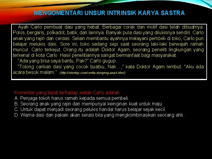 MENGOMENTARI UNSUR INTRINSIK KARYA SASTRA Ayah Carlo pembuat dasi yang hebat. Berbagai corak dan