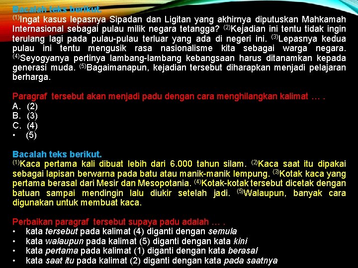 Bacalah teks berikut. (1)Ingat kasus lepasnya Sipadan Ligitan yang akhirnya diputuskan Mahkamah Internasional sebagai