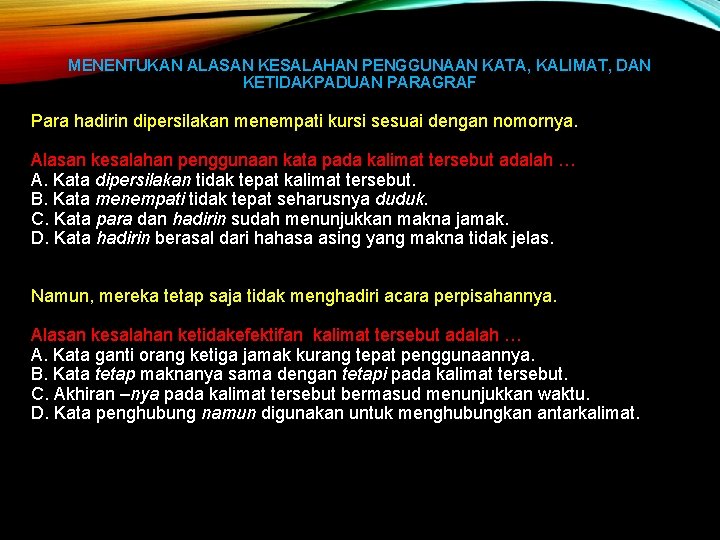 MENENTUKAN ALASAN KESALAHAN PENGGUNAAN KATA, KALIMAT, DAN KETIDAKPADUAN PARAGRAF Para hadirin dipersilakan menempati kursi