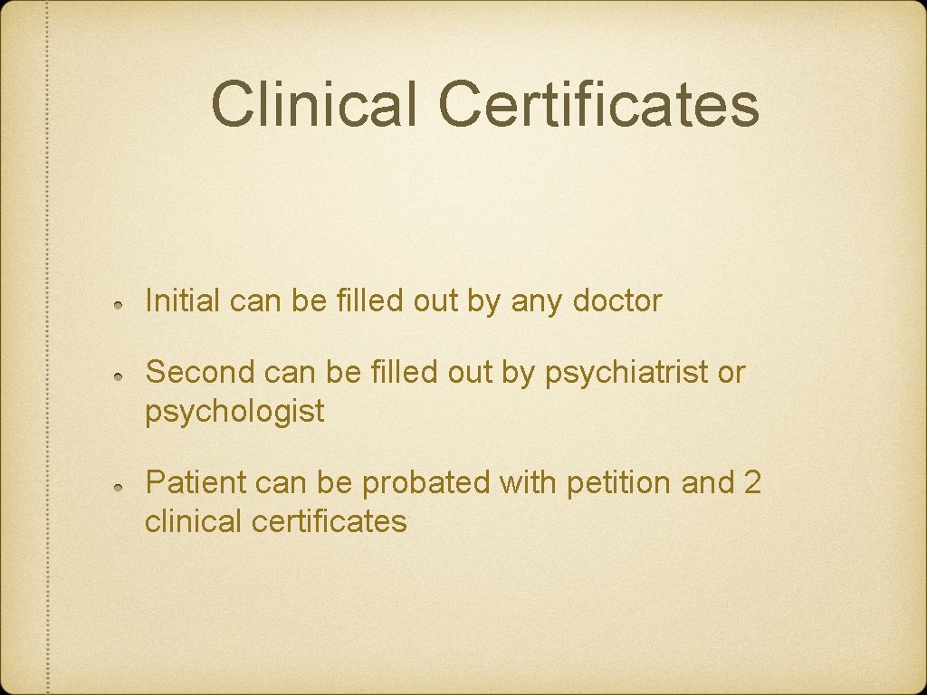 Clinical Certificates Initial can be filled out by any doctor Second can be filled