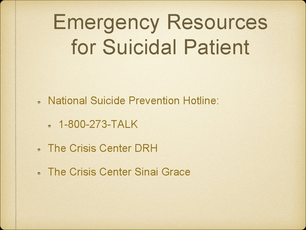 Emergency Resources for Suicidal Patient National Suicide Prevention Hotline: 1 -800 -273 -TALK The
