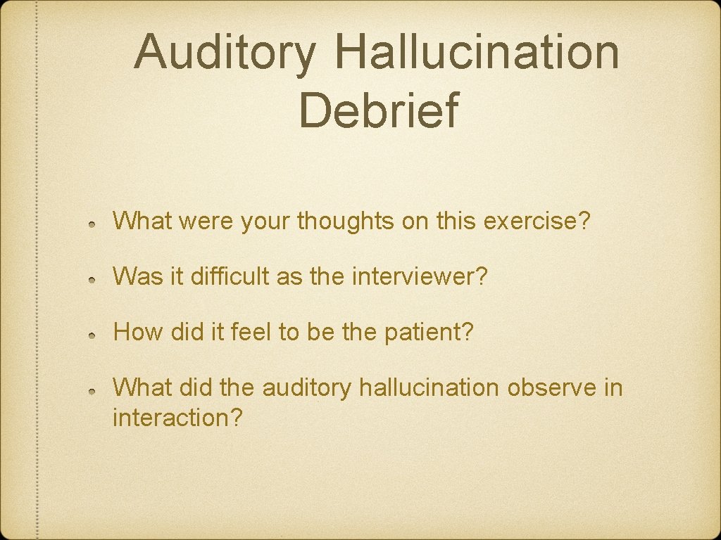 Auditory Hallucination Debrief What were your thoughts on this exercise? Was it difficult as