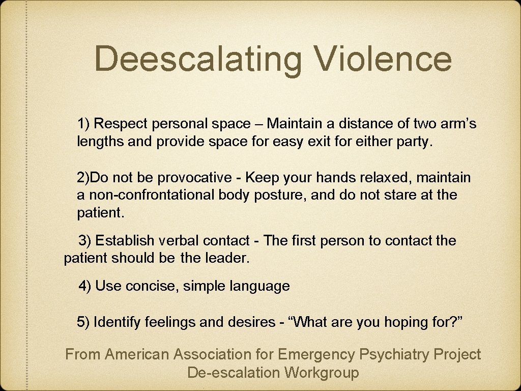 Deescalating Violence 1) Respect personal space – Maintain a distance of two arm’s lengths