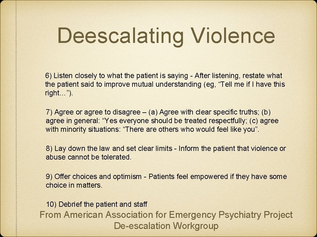 Deescalating Violence 6) Listen closely to what the patient is saying - After listening,