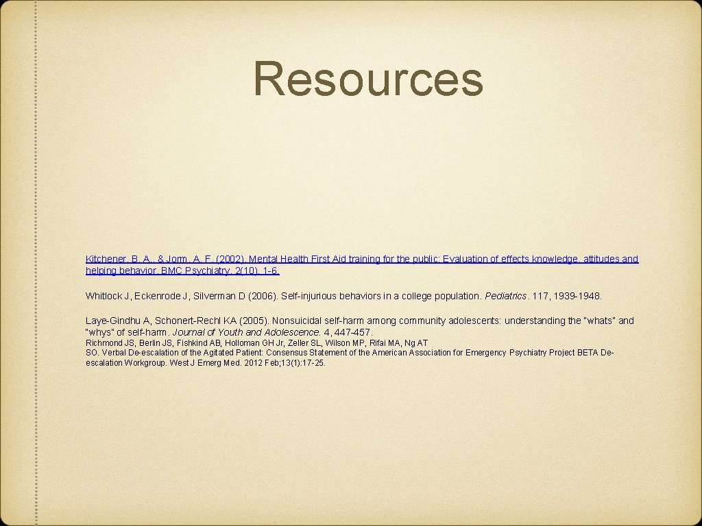 Resources Kitchener, B. A. , & Jorm, A. F. (2002). Mental Health First Aid