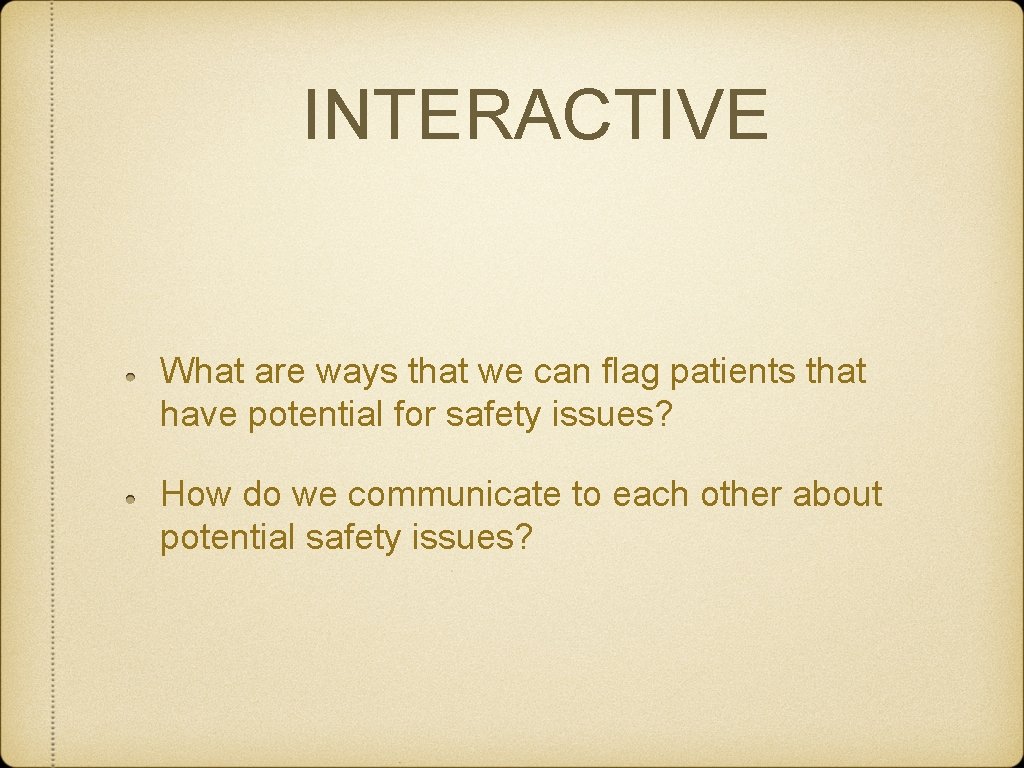 INTERACTIVE What are ways that we can flag patients that have potential for safety