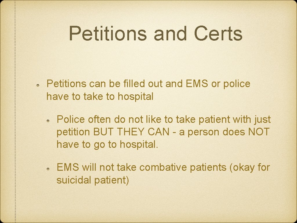 Petitions and Certs Petitions can be filled out and EMS or police have to