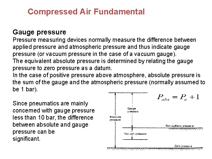 Compressed Air Fundamental Gauge pressure Pressure measuring devices normally measure the difference between applied