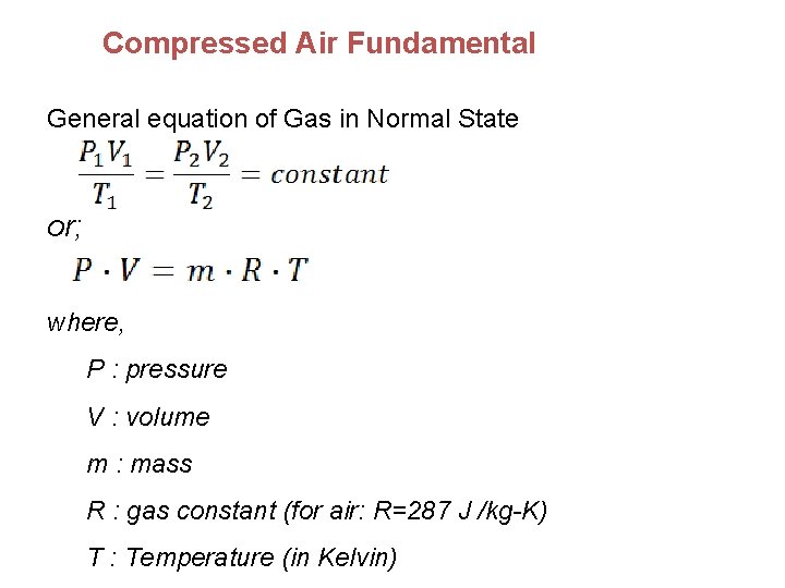 Compressed Air Fundamental General equation of Gas in Normal State or; where, P :