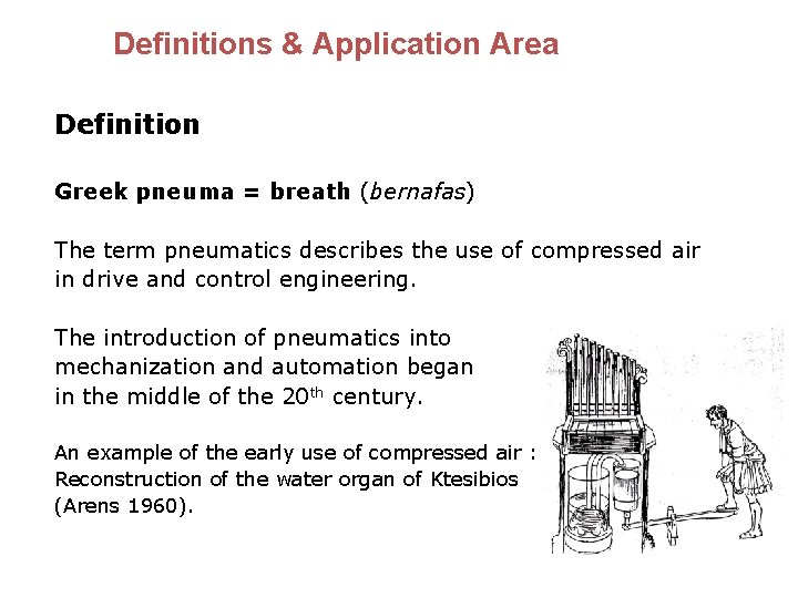 Definitions & Application Area Definition Greek pneuma = breath (bernafas) The term pneumatics describes