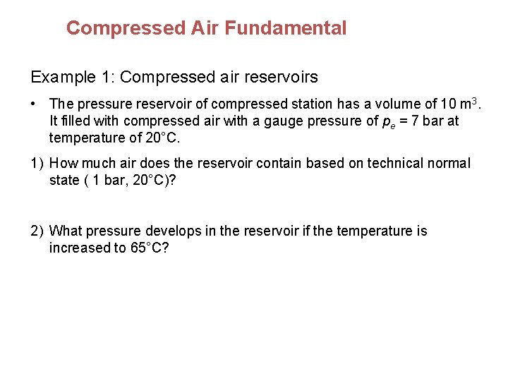 Compressed Air Fundamental Example 1: Compressed air reservoirs • The pressure reservoir of compressed