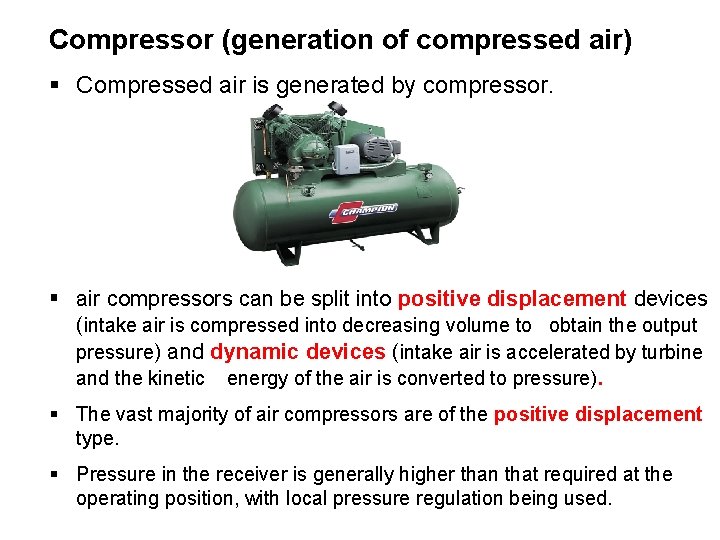 Compressor (generation of compressed air) § Compressed air is generated by compressor. § air