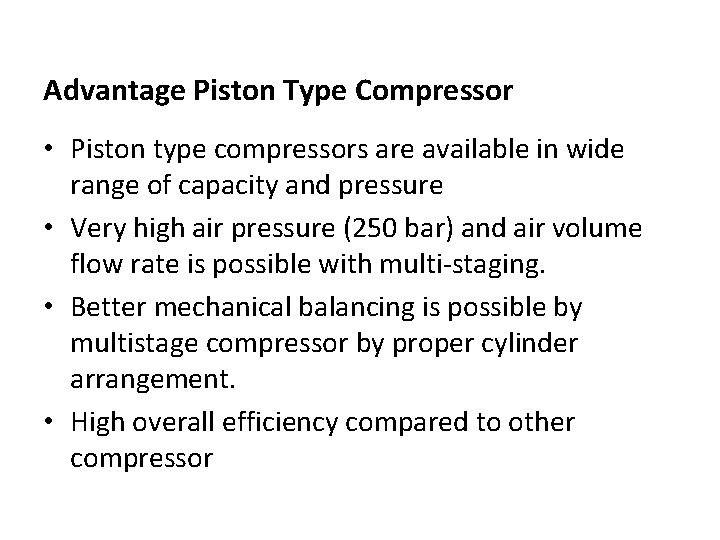 Advantage Piston Type Compressor • Piston type compressors are available in wide range of