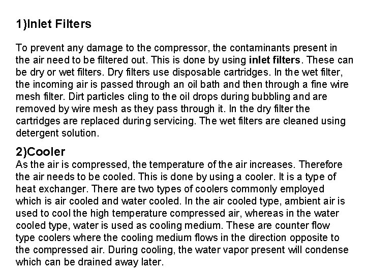 1)Inlet Filters To prevent any damage to the compressor, the contaminants present in the