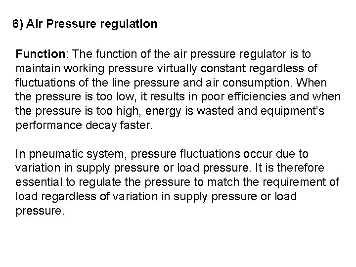 6) Air Pressure regulation Function: The function of the air pressure regulator is to