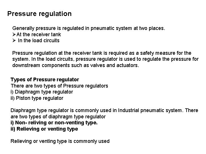 Pressure regulation Generally pressure is regulated in pneumatic system at two places. ØAt the