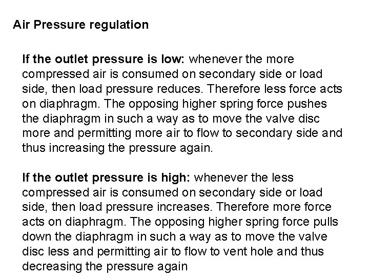 Air Pressure regulation If the outlet pressure is low: whenever the more compressed air