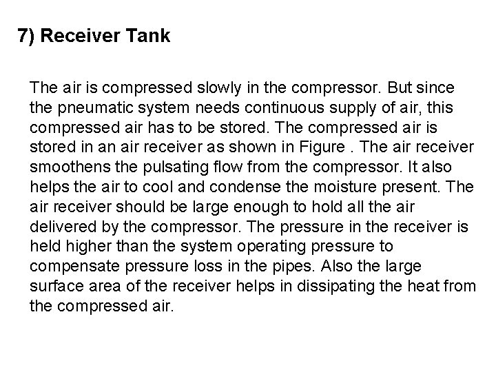 7) Receiver Tank The air is compressed slowly in the compressor. But since the