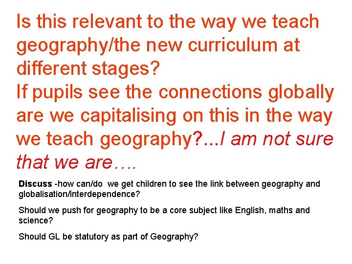 Is this relevant to the way we teach geography/the new curriculum at different stages?