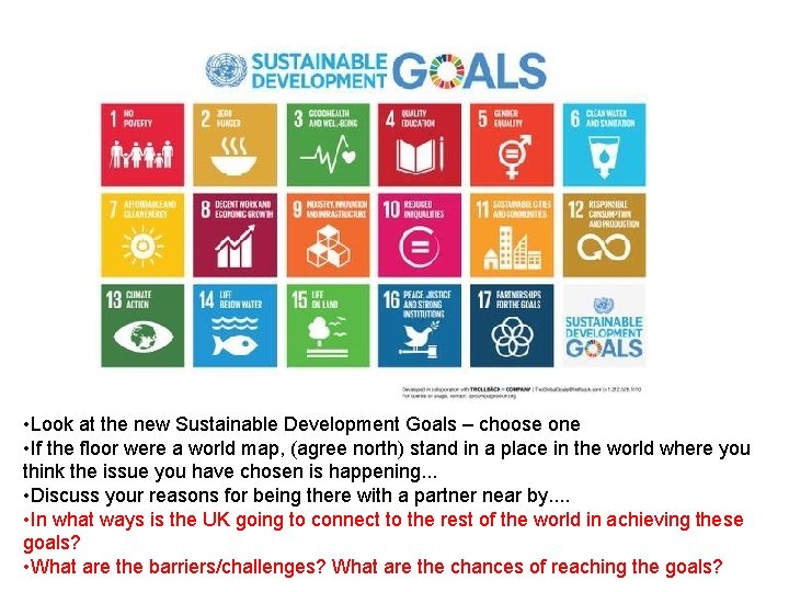  • Look at the new Sustainable Development Goals – choose one • If