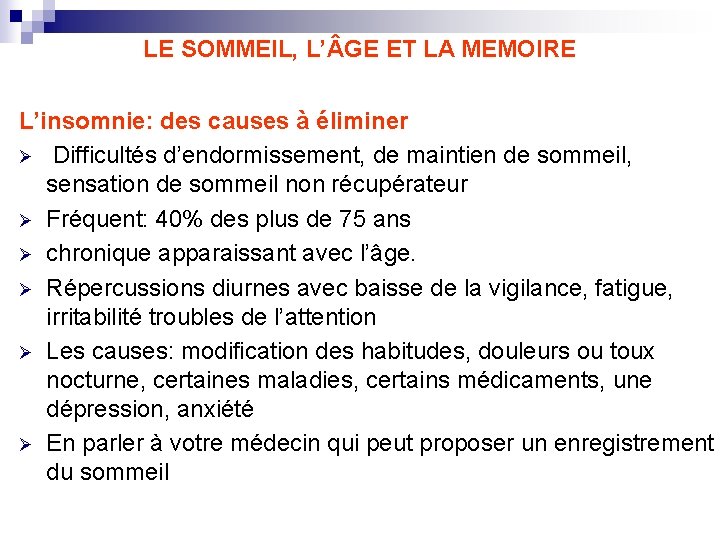 LE SOMMEIL, L’ GE ET LA MEMOIRE L’insomnie: des causes à éliminer Ø Difficultés