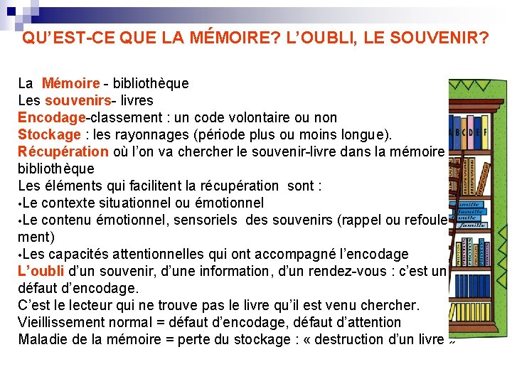 QU’EST-CE QUE LA MÉMOIRE? L’OUBLI, LE SOUVENIR? La Mémoire - bibliothèque Les souvenirs- livres