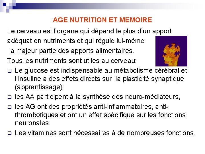 AGE NUTRITION ET MEMOIRE Le cerveau est l’organe qui dépend le plus d’un apport