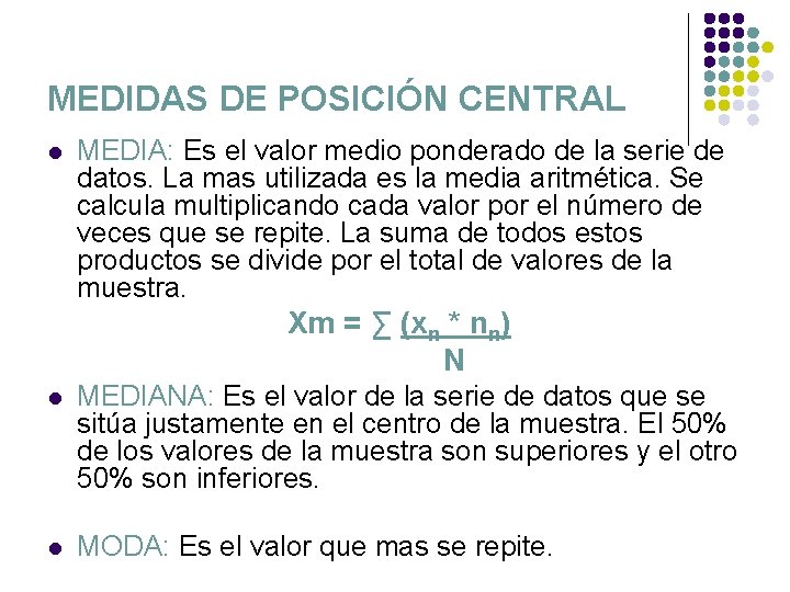 MEDIDAS DE POSICIÓN CENTRAL l MEDIA: Es el valor medio ponderado de la serie