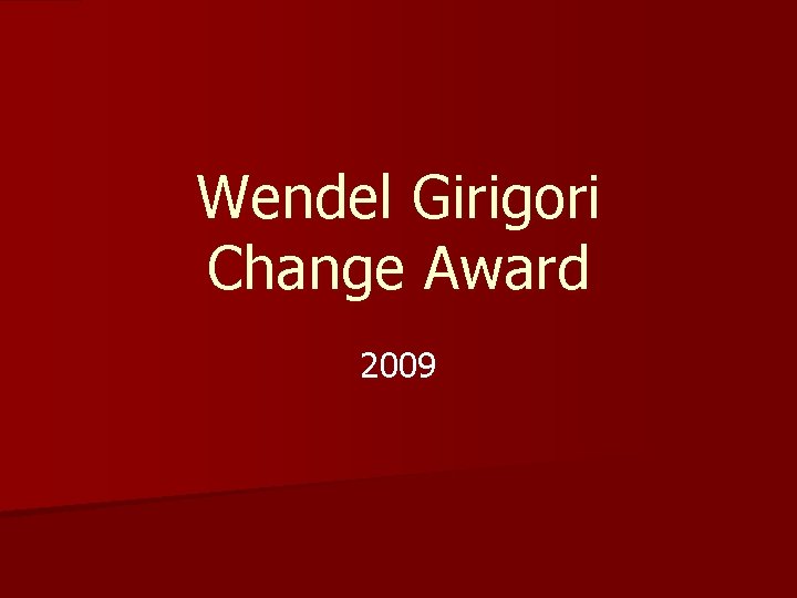 Wendel Girigori Change Award 2009 